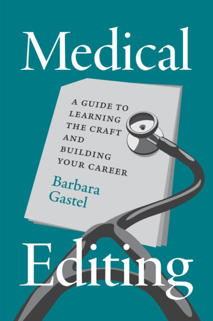 Medical Editing: A Guide to Learning the Craft and Building Your Career