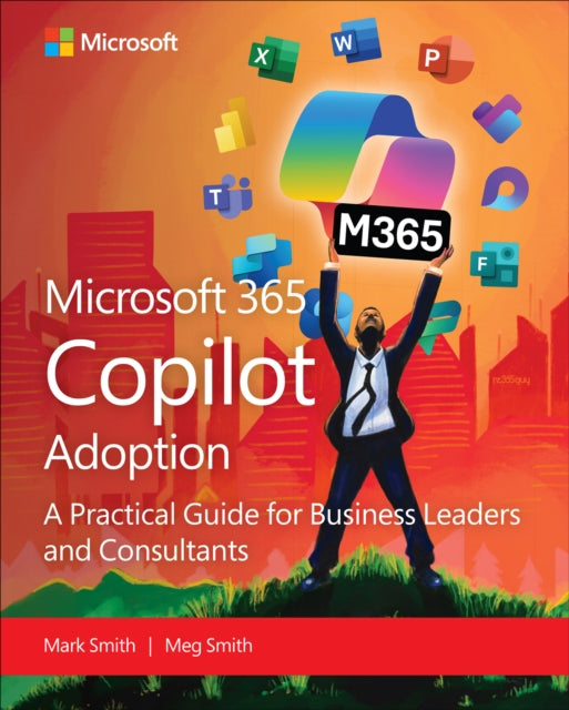 Microsoft 365 Copilot Adoption: A practical guide for business leaders and consultants