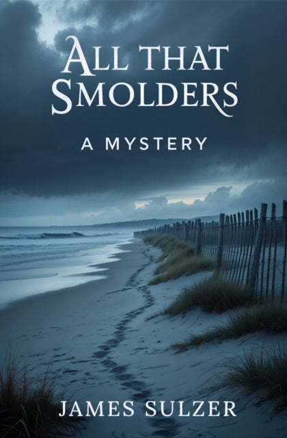 All That Smolders: A Mystery