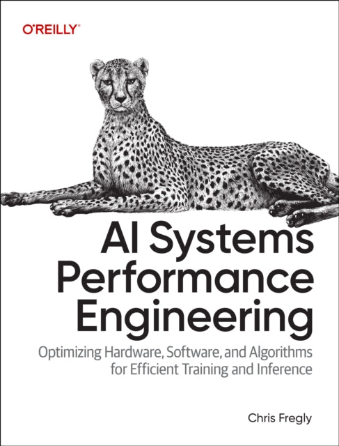 AI Systems Performance Engineering: Optimizing Model Training and Inference Workloads with Gpus, Cuda, and Pytorch