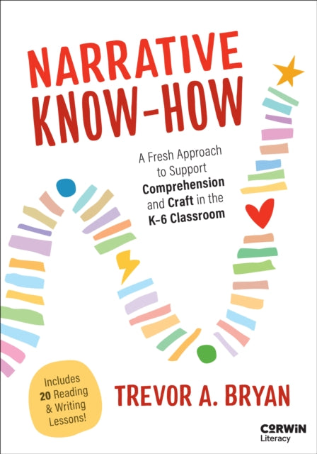Narrative Know-How: A Fresh Approach to Support Comprehension and Craft in the K–6 Classroom