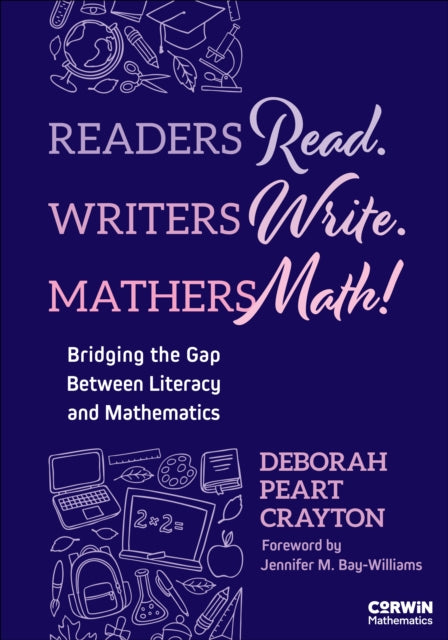 Readers Read. Writers Write. Mathers Math!: Bridging the Gap Between Literacy and Mathematics