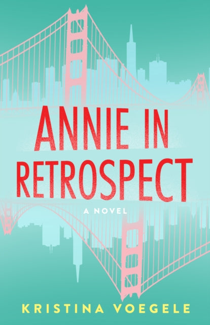 Annie in Retrospect: A Novel