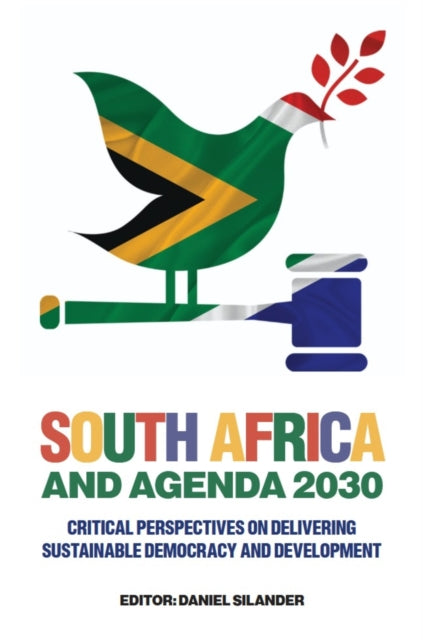 South Africa and Agenda 2030: Critical Perspectives on Delivering Sustainable Democracy and Development