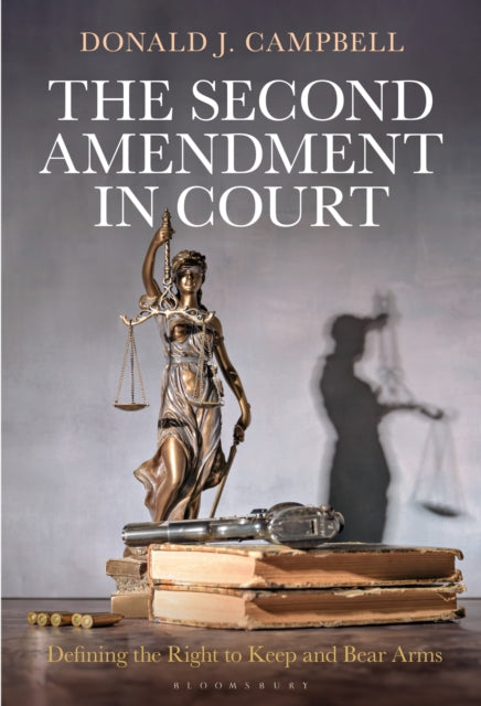 The Second Amendment in Court: Defining the Right to Keep and Bear Arms
