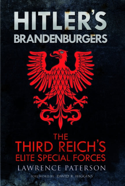 Hitler's Brandenburgers: The Third Reich Elite Special Forces