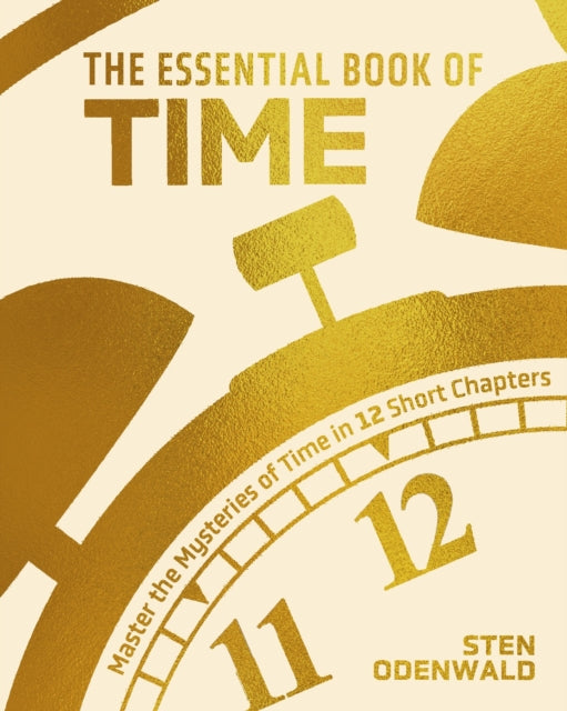 The Essential Book of Time: Master the Mysteries of Time in 12 Short Chapters