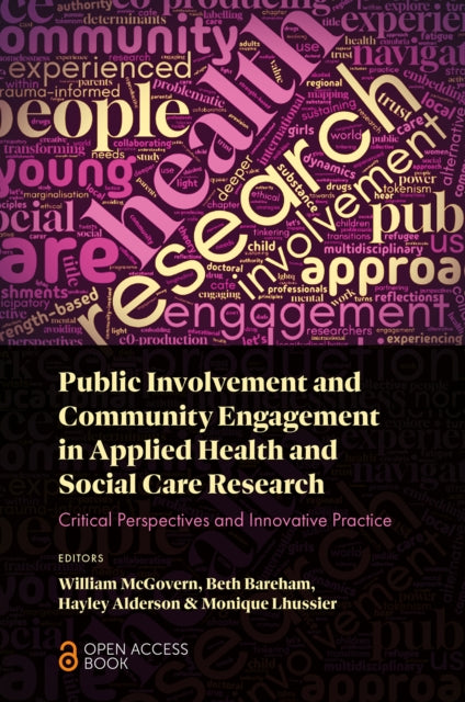 Public Involvement and Community Engagement in Applied Health and Social Care Research: Critical Perspectives and Innovative Practice
