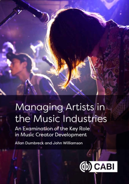 Managing Artists in the Music Industries: An Examination of the Key Role in Music Creator Development