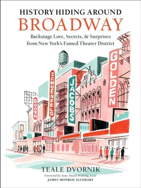 History Hiding Around Broadway: Backstage Lore, Secrets, and Surprises from New York’s Famed Theater District