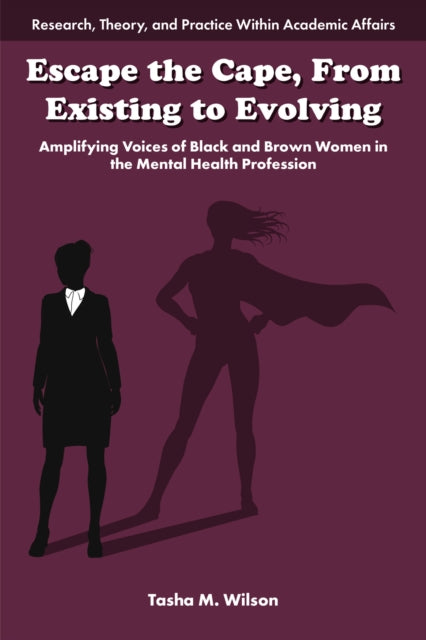 Escape the Cape, From Existing to Evolving: Amplifying Voices of Black and Brown Women in the Mental Health Profession