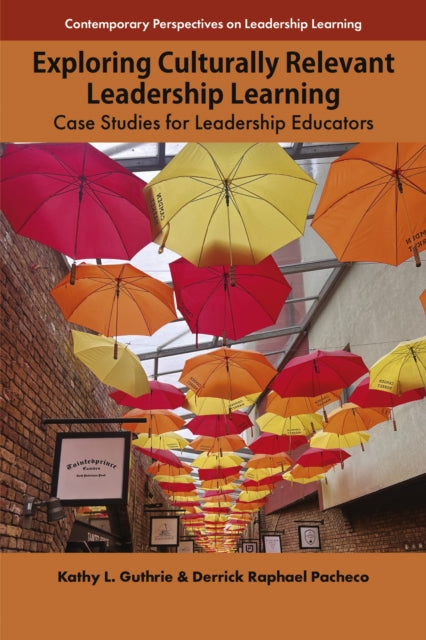 Exploring Culturally Relevant Leadership Learning: Case Studies for Leadership Educators