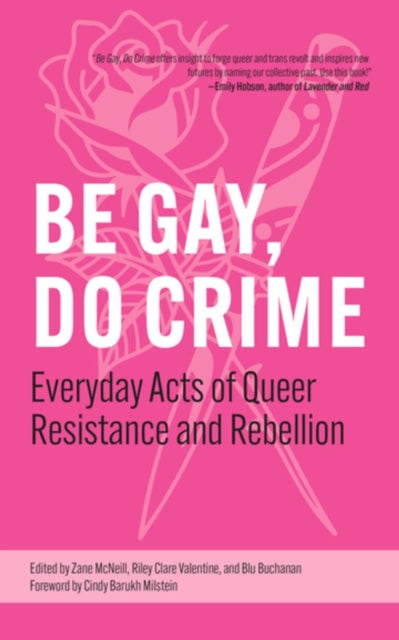 Be Gay, Do Crime: Everyday Acts of Queer Resistance and Rebellion