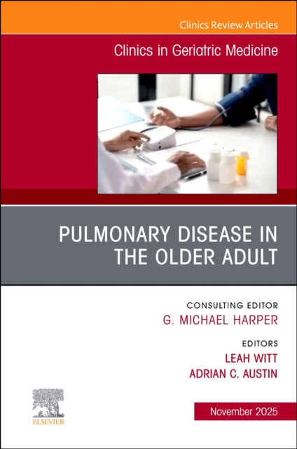 Pulmonary Disease in the Older Adult, An Issue of Clinics in Geriatric Medicine