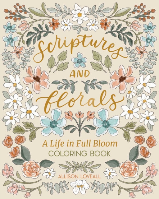 Scriptures and Florals: Life In Full Bloom: Coloring Book