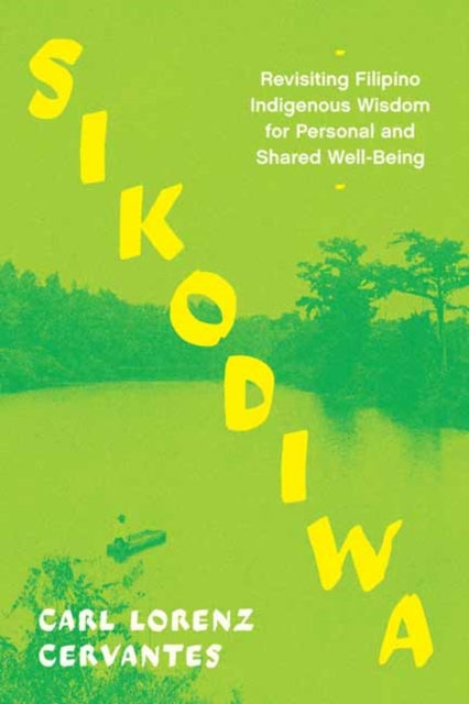 Sikodiwa: Revisiting Filipino Indigenous Wisdom for Personal and Shared Well-Being
