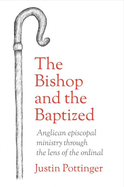 The Bishop and the Baptized: Anglican episcopal ministry through the lens of the ordinal