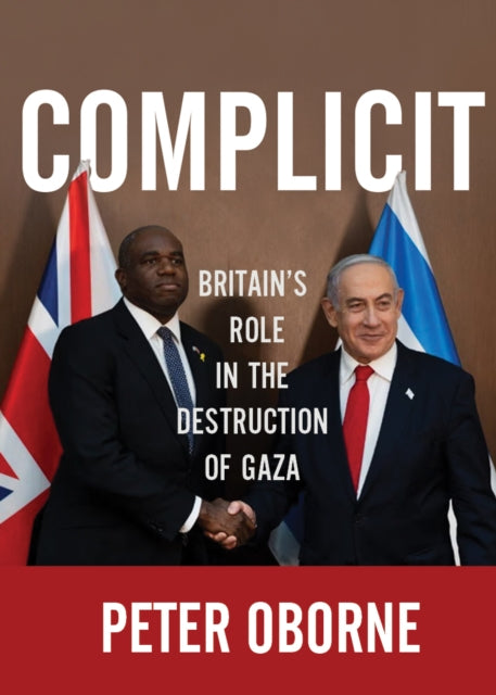 Complicit: Britain's Role in the Destruction of Gaza