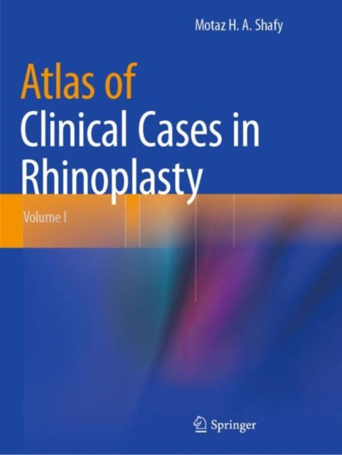 Atlas of Clinical Cases in Rhinoplasty: Volume I
