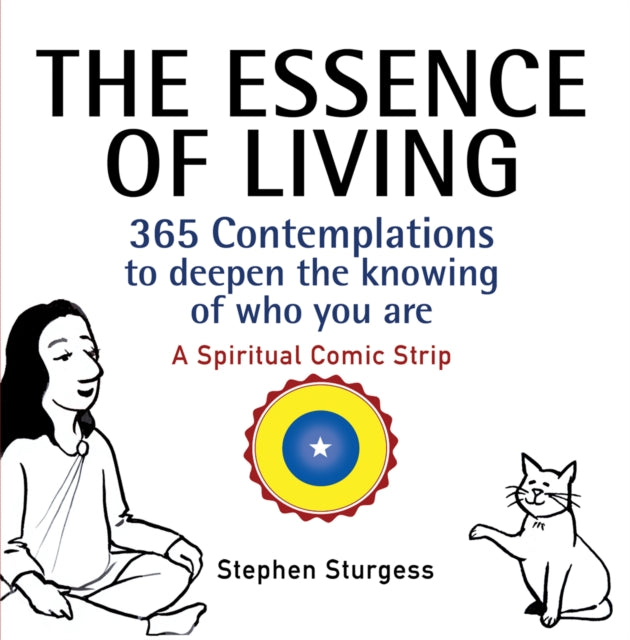 The Essence of Living: 365 Contemplations to Deepen the Knowing of Who You Are