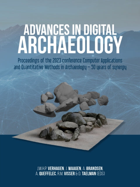 Advances in Digital Archaeology: Proceedings of the 2023 conference Computer Applications and Quantitative Methods in Archaeology – 50 years of synergy