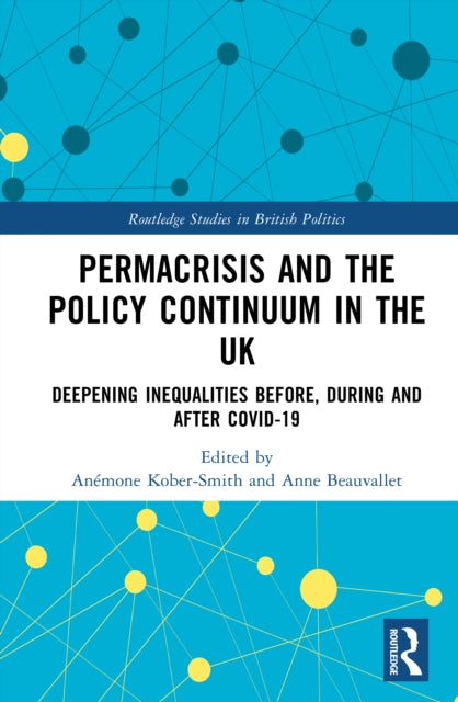 Permacrisis and the Policy Continuum in the UK: Deepening Inequalities before, during and after COVID-19