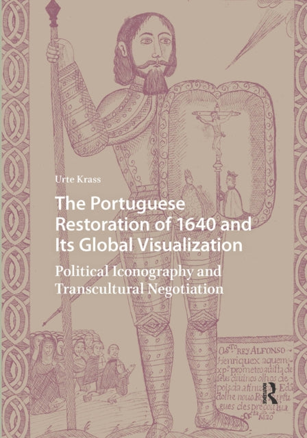 The Portuguese Restoration of 1640 and Its Global Visualization: Political Iconography and Transcultural Negotiation