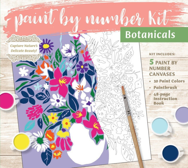Paint by Number Kit: Botanicals: Capture Nature's Delicate Beauty! Kit Includes: 5 Paint by Number Canvases, 10 Paint Colors, Paintbrush, 48-page Instruction Book