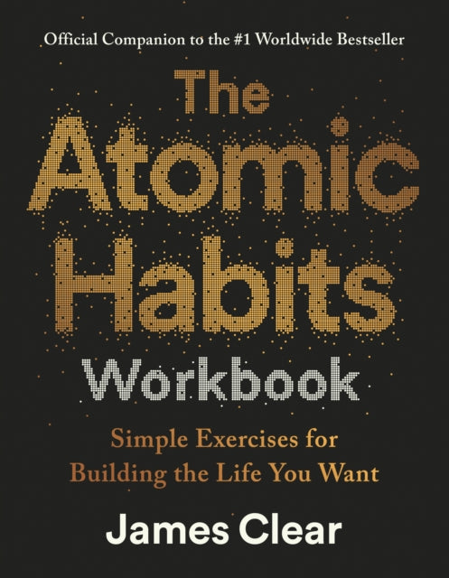 The Atomic Habits Workbook: Official Companion to the #1 Worldwide Bestseller