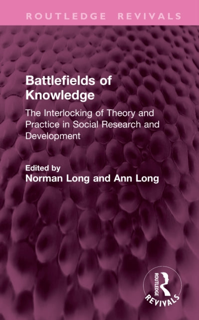 Battlefields of Knowledge: The Interlocking of Theory and Practice in Social Research and Development