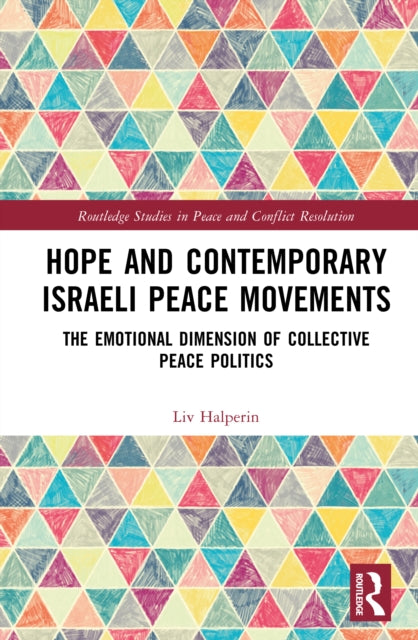 Hope and Contemporary Israeli Peace Movements: The Emotional Dimension of Collective Peace Politics