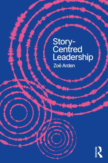 Story-Centred Leadership: Crafting Cultures of Change