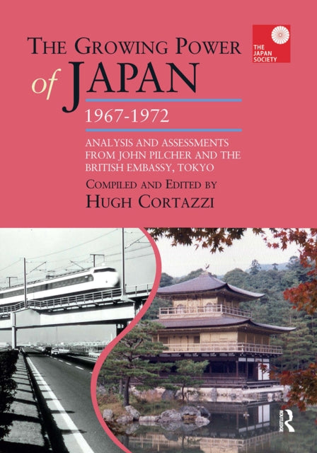 The Growing Power of Japan, 1967-1972: Analysis and Assessments from John Pilcher and the British Embassy, Tokyo