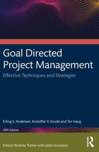 Goal Directed Project Management: Effective Techniques and Strategies