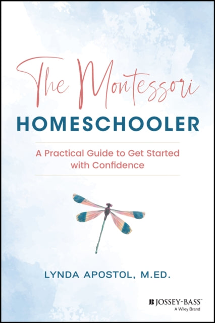 The Montessori Homeschooler: A Practical Guide to Get Started with Confidence