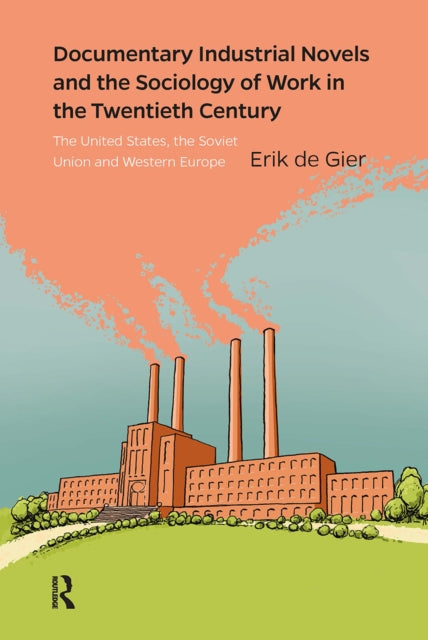 Documentary Industrial Novels and the Sociology of Work in the Twentieth Century: The United States, the Soviet Union and Western Europe