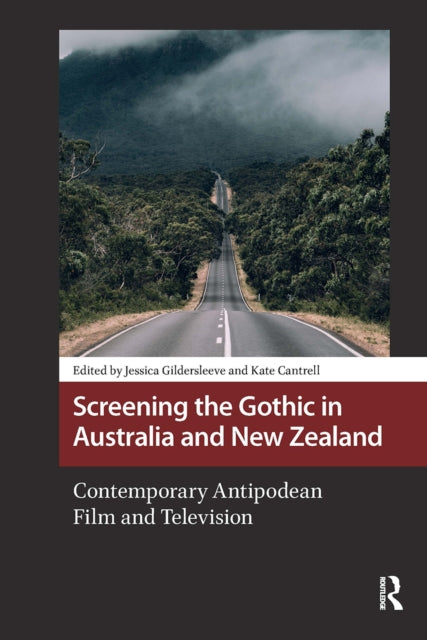 Screening the Gothic in Australia and New Zealand: Contemporary Antipodean Film and Television