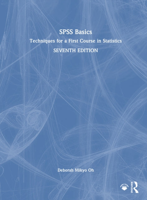 SPSS Basics: Techniques for a First Course in Statistics