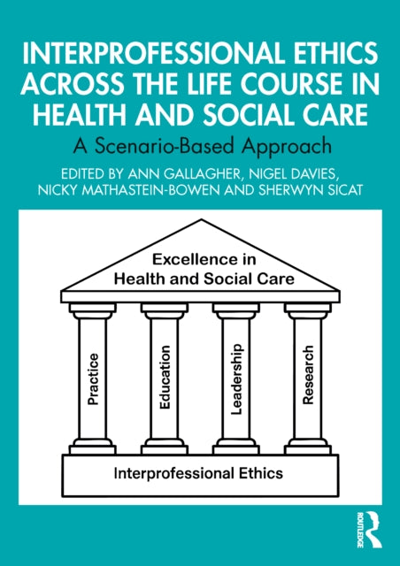 Interprofessional Ethics Across the Life Course in Health and Social Care: A Scenario-Based Approach