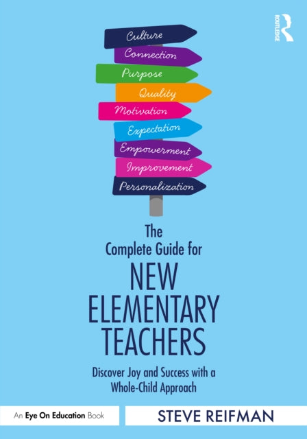 The Complete Guide for New Elementary Teachers: Discover Joy and Success with a Whole-Child Approach