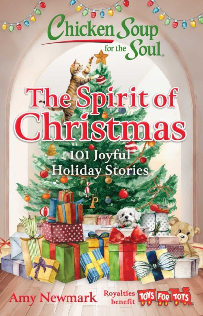 Chicken Soup for the Soul: The Spirit of Christmas: 101 Joyful Holiday Stories