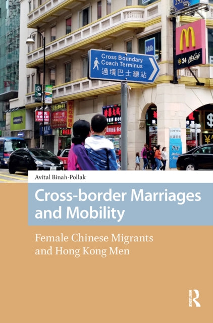 Cross-border Marriages and Mobility: Female Chinese Migrants and Hong Kong Men