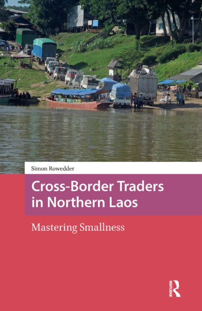 Cross-Border Traders in Northern Laos: Mastering Smallness