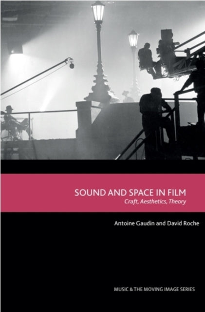 Sound and Space in Film: Craft, Aesthetics, Theory