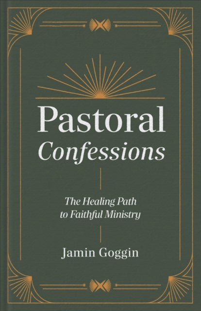 Pastoral Confessions: The Healing Path to Faithful Ministry