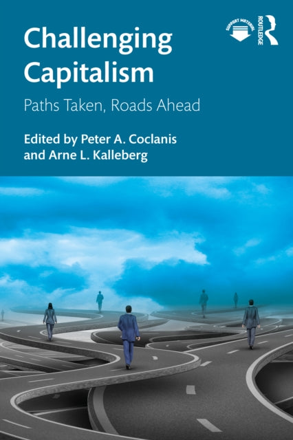 Challenging Capitalism: Paths Taken, Roads Ahead