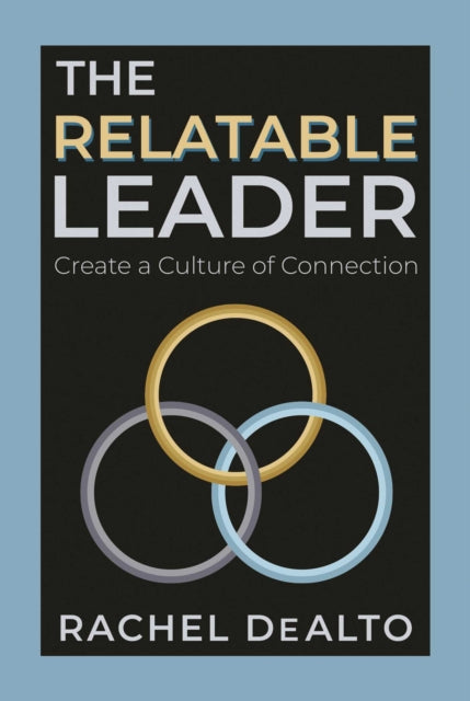 The Relatable Leader: Create a Culture of Connection