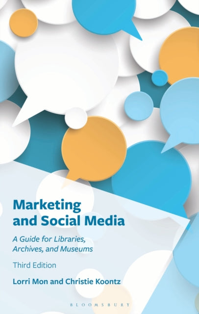 Marketing and Social Media: A Guide for Libraries, Archives, and Museums
