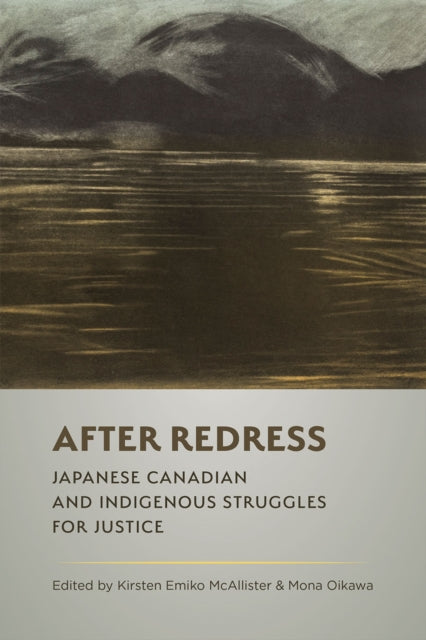 After Redress: Japanese Canadian and Indigenous Struggles for Justice