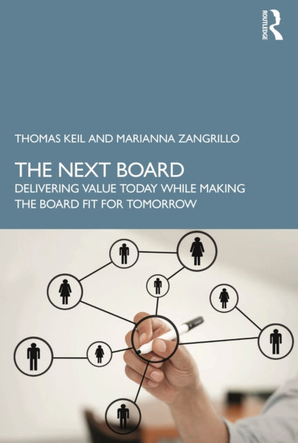 The Next Board: Delivering Value Today while Making the Board Fit for Tomorrow